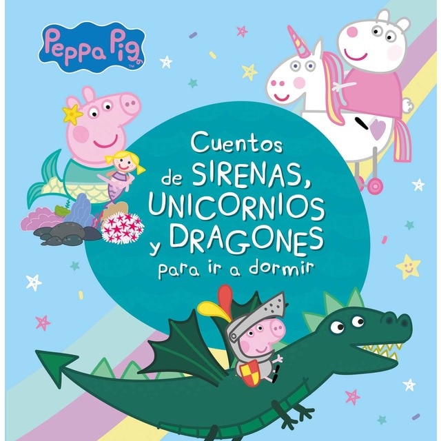 Peppa Pig. Recopilatorio de cuentos - Cuentos de sirenas, unicornios y dragones para ir a dormir  (Tapa dura)