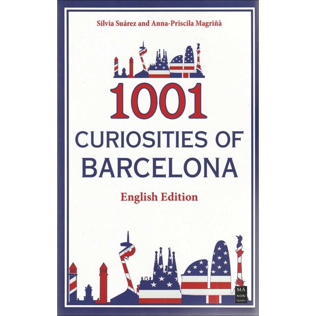 1001 curiosities of Barcelona (English Edition): The best book of curious stories of Barcelona