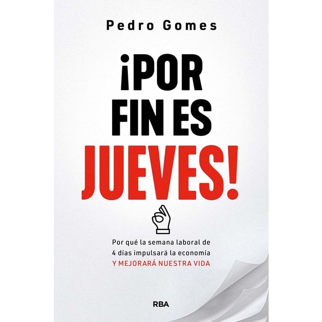 ¡Por fin es jueves!: Por qué la semana laboral de 4 días impulsará la economía y mejorará nuestra vida (Tapa blanda)