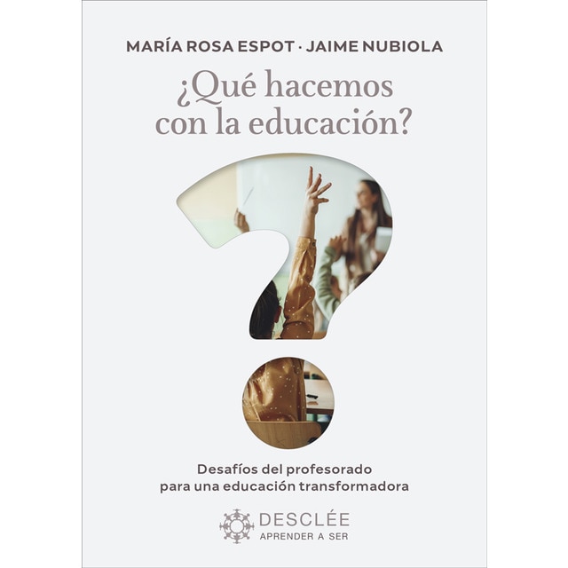 ¿Qué hacemos con la educación? Desafíos del profesorado para una educación transformadora (Tapa blanda)