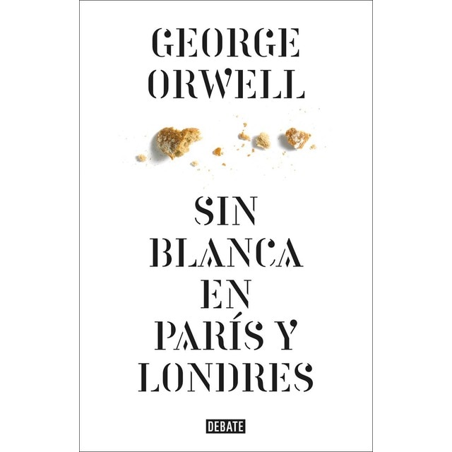 Sin blanca en París y Londres (edición definitiva avalada por The Orwell Estate) (Tapa dura)