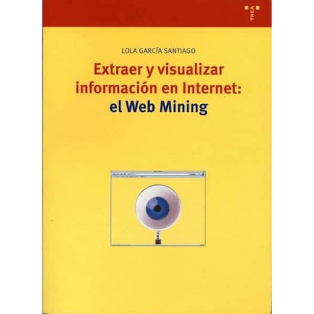 Extraer y visualizar información en Internet: el Web Mining