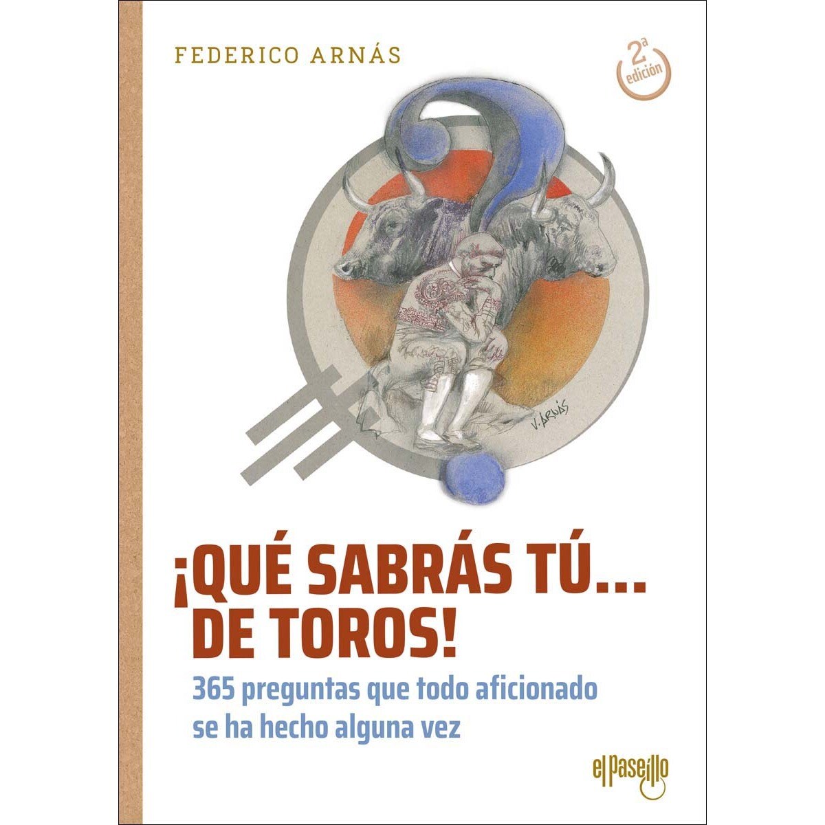 Imagem 0 de ¡Qué sabrás tú... de toros!: 365 preguntas que todo aficionado se ha hecho alguna vez