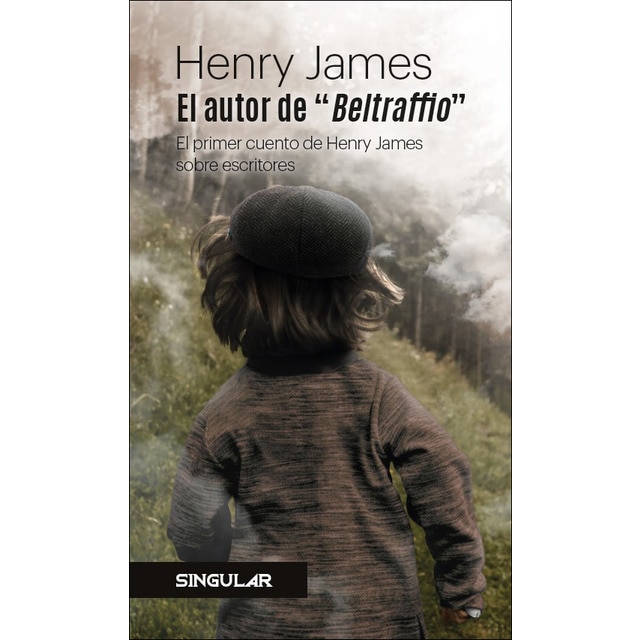 El autor de 'beltraffio': El primer cuento de henry james sobre escritores (Tapa blanda con solapas)