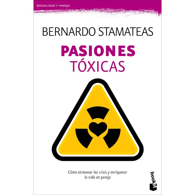 Pasiones tóxicas: Cómo atravesar las crisis y enriquecer la vida en pareja