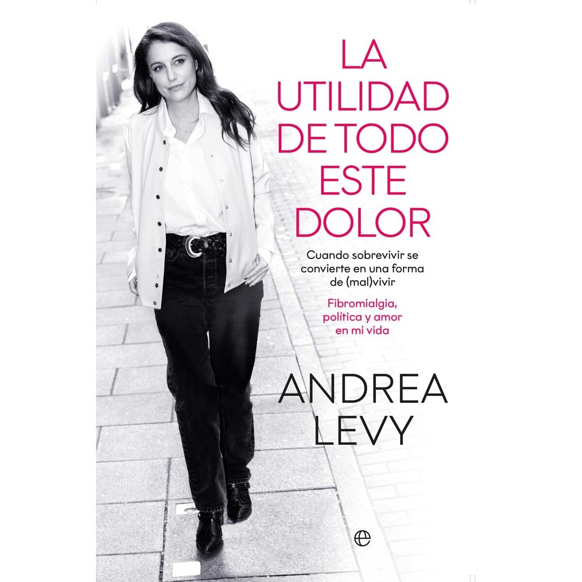 Imagem 0 de La utilidad de todo este dolor: Cuando sobrevivir se convierte en una forma de (mal)vivir. Fibromialgia, política y amor en mi v (Capa mole com abas)