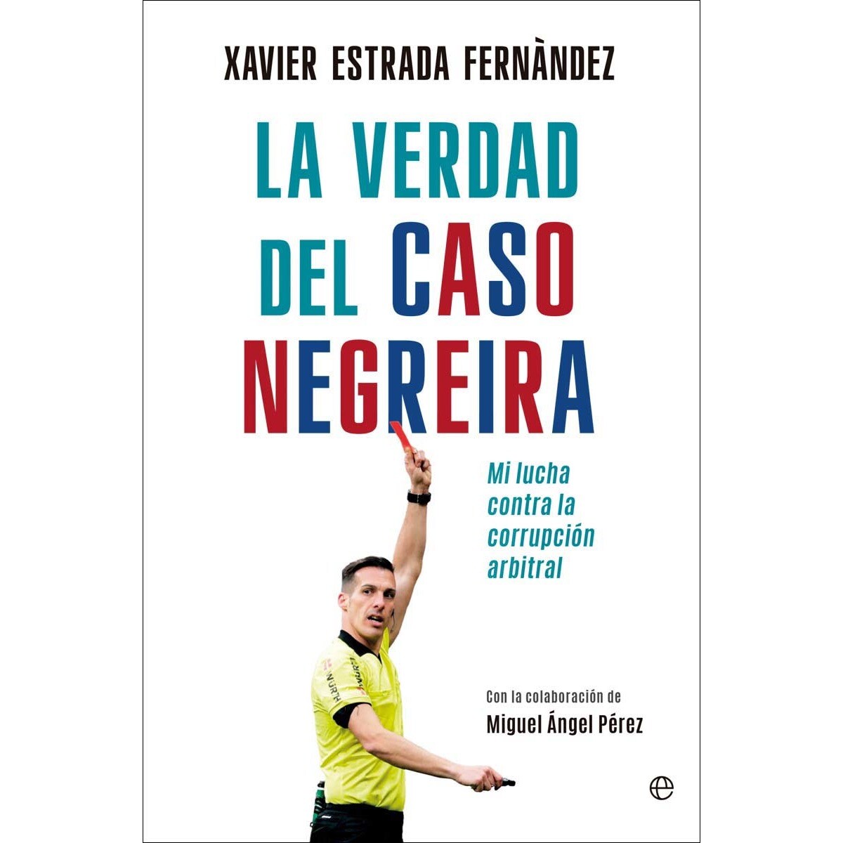 Imagem 0 de La verdad del caso Negreira: Mi lucha contra la corrupción arbitral (Capa mole com abas)