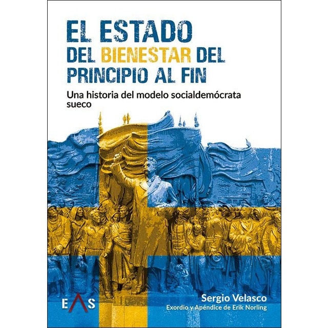 EL ESTADO DEL BIENESTAR DEL PRINCIPIO AL FIN: UNA HISTORIA DEL MODELO SOCIALDEMÓCRATA SUECO