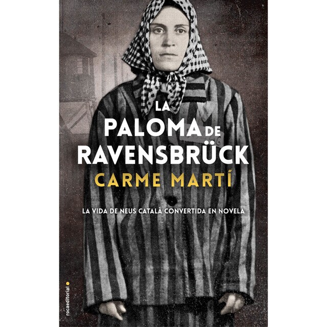 La paloma de Ravensbrück: La vida de Neus Català convertida en novela (Bolsillo) (Tapa blanda)