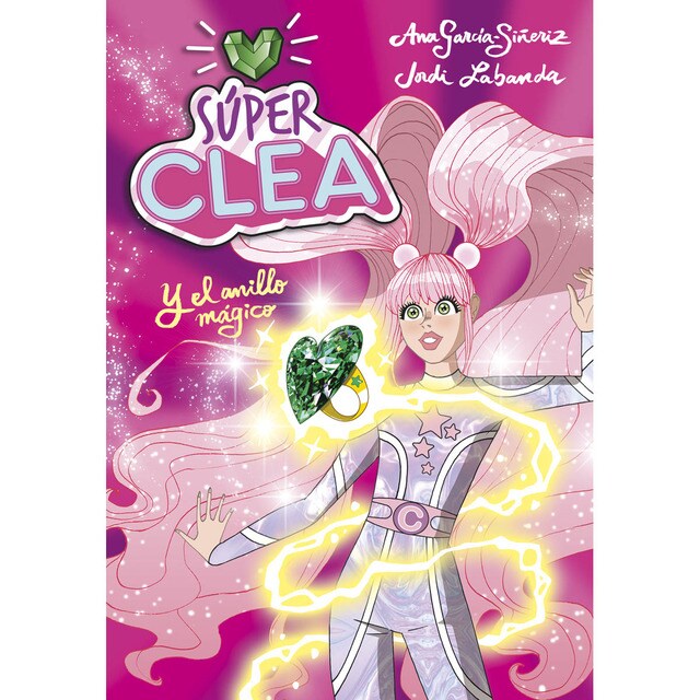 ¡Súper Clea! 1 - Súper Clea y el anillo mágico (Tapa dura)