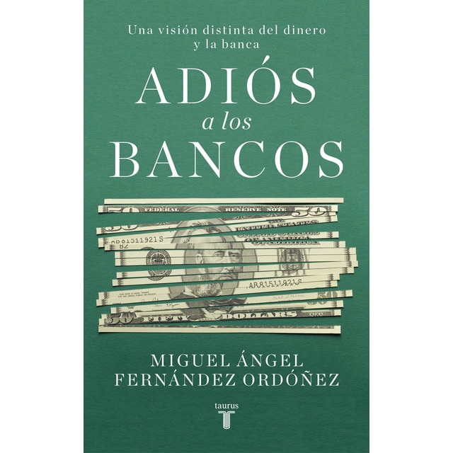 Adiós a los bancos: Una visión distinta del dinero y la banca (Tapa blanda)