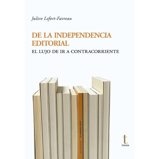 De la independencia editorial: El lujo de ir a contracorriente