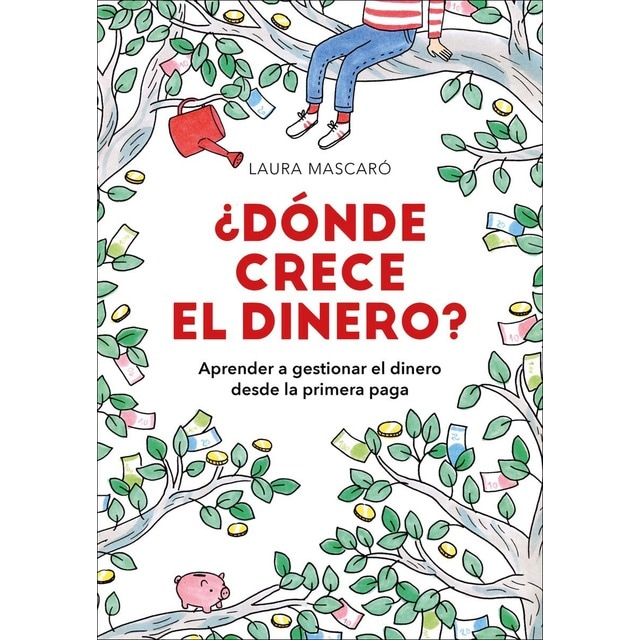 ¿Dónde crece el dinero?: Aprender a gestionar el dinero desde la primera paga (Tapa dura)