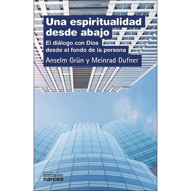 Una espiritualidad desde abajo: El diálogo con Dios desde el fondo de la persona (Tapa blanda)