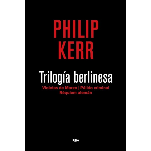 Trilogía berlinesa 3ª edición: Violetas de marzo/ Pálido criminal/ Réquiem alemán (Tapa dura)