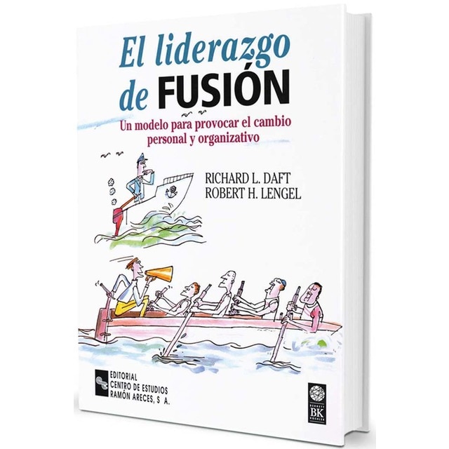 El liderazgo de fusión: Un modelo para provocar el cambio personal y organizativo (Tapa blanda)