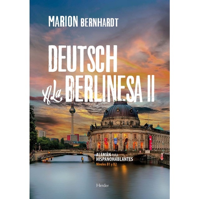 Deutsch a la berlinesa II: Alemán para Hispanohablantes, Niveles B1 y B2 (Tapa blanda con solapas)