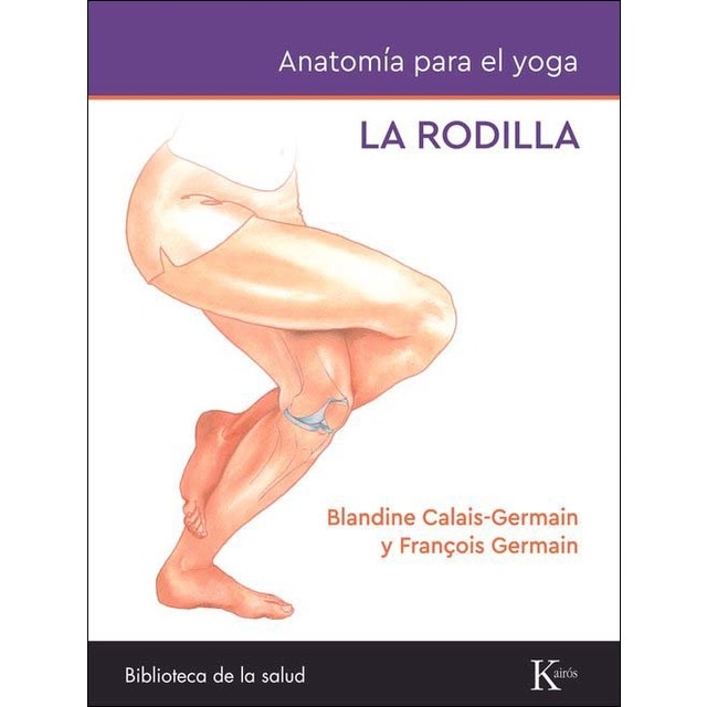 Imagem 0 de Anatomía para el yoga: La rodilla: Todo lo que debe saber sobre la rodilla durante la práctica de yoga (Capa mole)