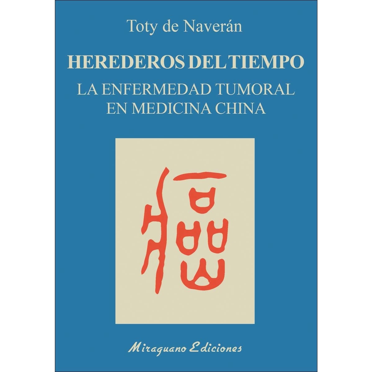Imagem 0 de Herederos del tiempo: La enfermedad tumoral en medicina china