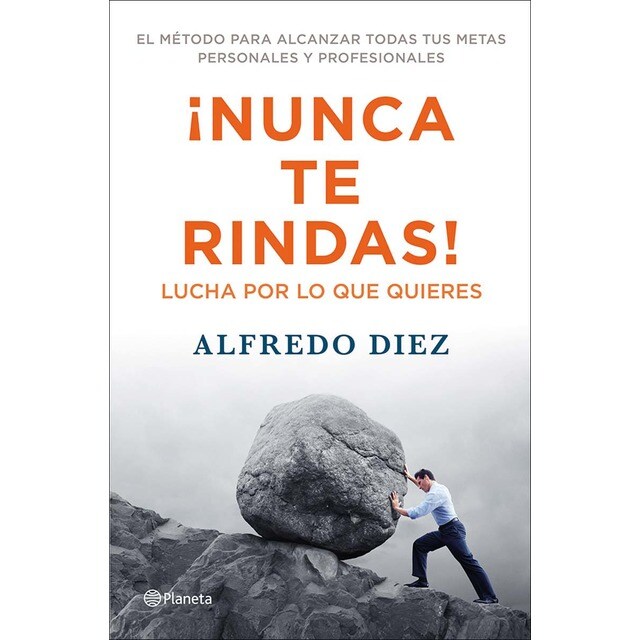 ¡Nunca te rindas!: Lucha por lo que quieres / El método para alcanzar todas tus metas personales y profesionales (Tapa blanda con solapas)