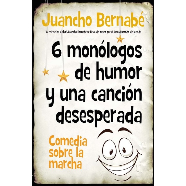 6 monólogos de humor y una canción desesperada: Comedia sobre la marcha (Tapa blanda)