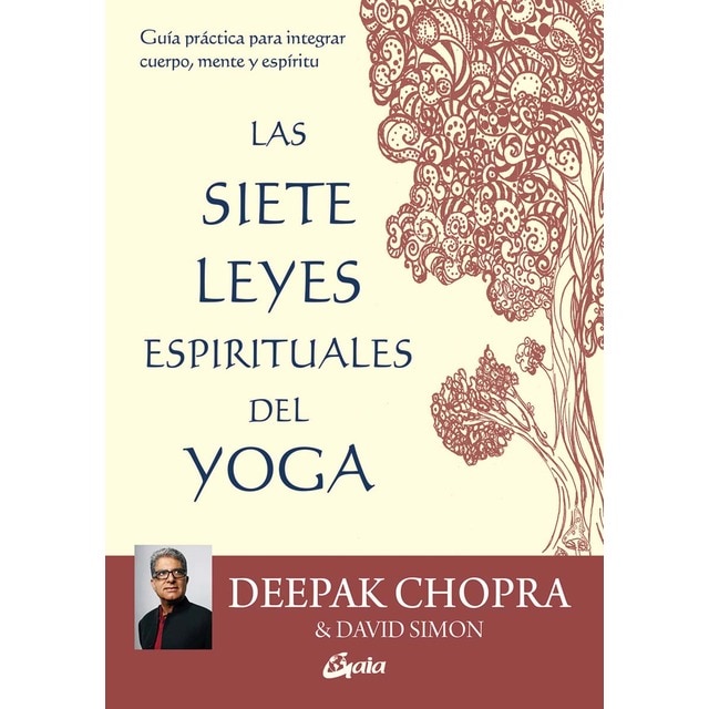 Las siete leyes espirituales del yoga: Guía práctica para integrar cuerpo, mente y espíritu (Tapa blanda con solapas)