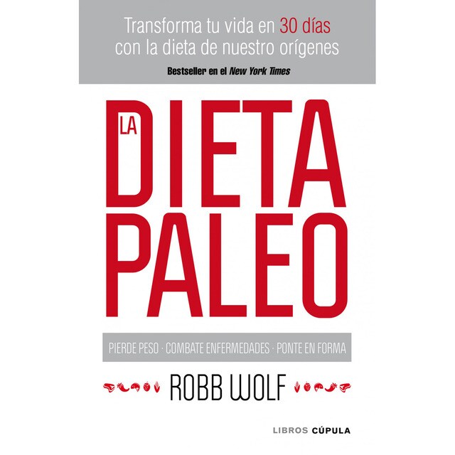 La dieta Paleo: Transforma tu vida en 30 días con la dieta de nuestro orígenes (Tapa blanda con solapas)