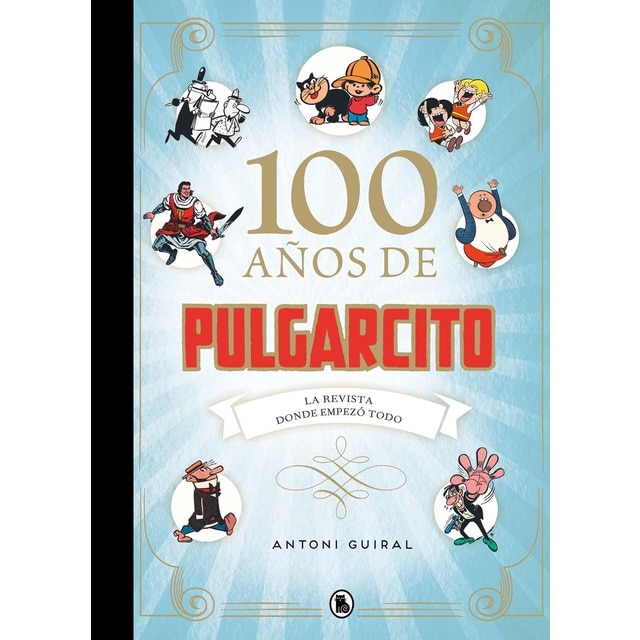 100 años de Pulgarcito: La revista donde empezó todo (Tapa dura)