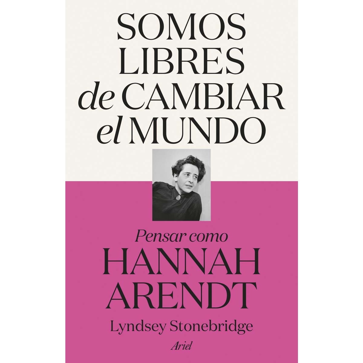 Imagem 0 de Somos libres de cambiar el mundo: Pensar como Hannah Arendt (Capa mole com abas)