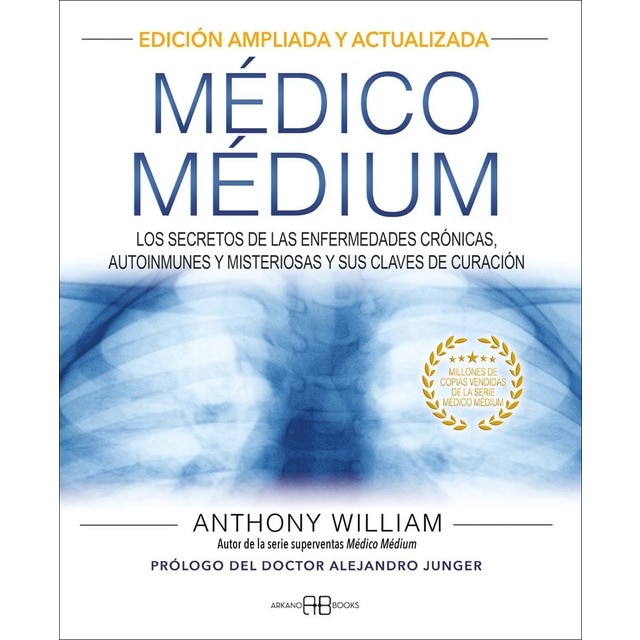 Médico Médium. Edición ampliada y actualizada: Los secretos de las enfermedades crónicas, autoinmunes y misteriosas y sus claves de curación