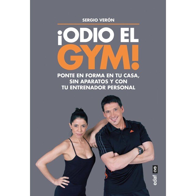 ¡Odio el Gym!: En tu casa, sin aparatos y con tu entrenador personal (Tapa blanda)