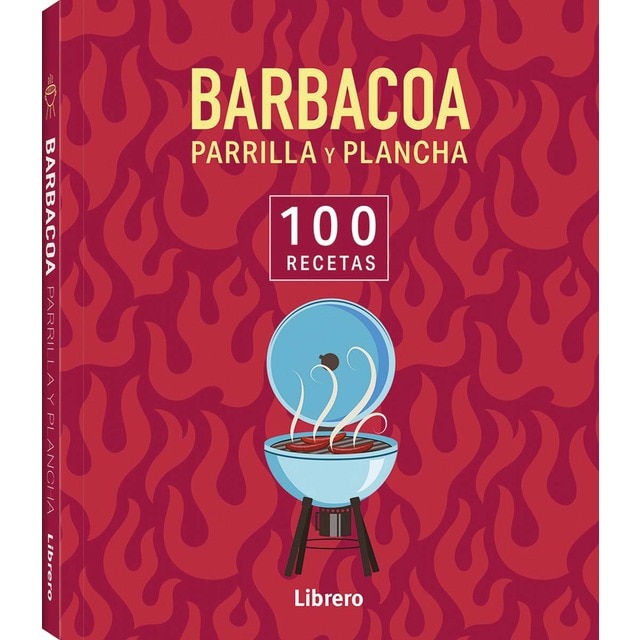 100 RECETAS BARBACOA, PARRILLA Y PLANCHA