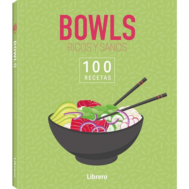 100 RECETAS BOWLS RICOS Y SANOS