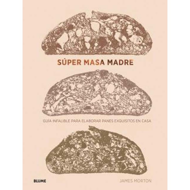 Súper masa madre: Guía infalible para elaborar panes exquisitos en casa (Tapa dura)
