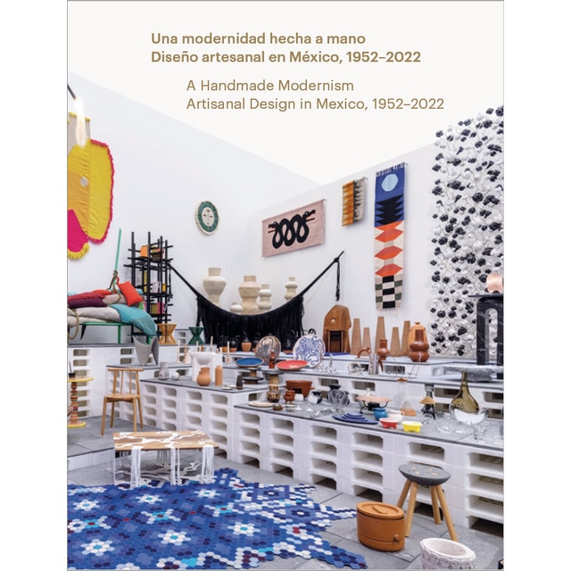 UNA MODERNIDAD HECHA A MANO. DISEÑO ARTESANAL EN MÉXICO, 1952&2022 (Tapa blanda)