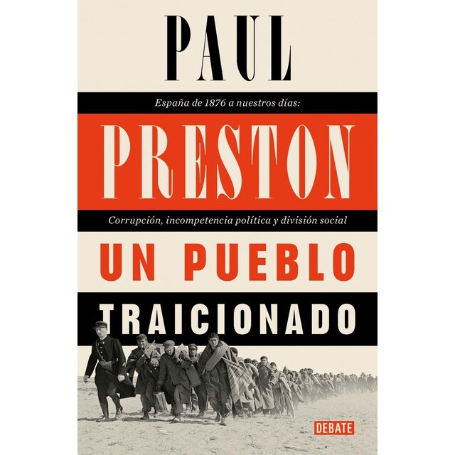 Un pueblo traicionado: España de 1874 a nuestros días. Corrupción, incompetencia política y división social (Tapa blanda)