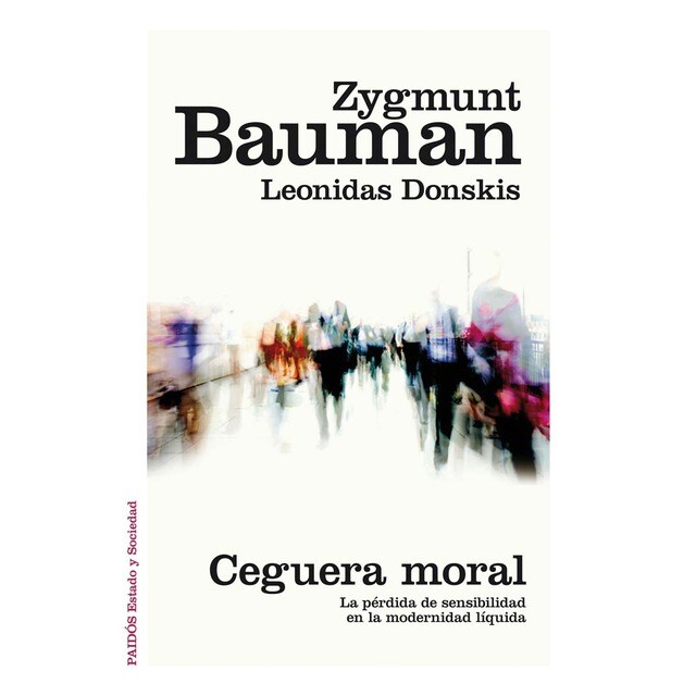 Ceguera moral: La pérdida de sensibilidad en la modernidad líquida (Tapa blanda con solapas)