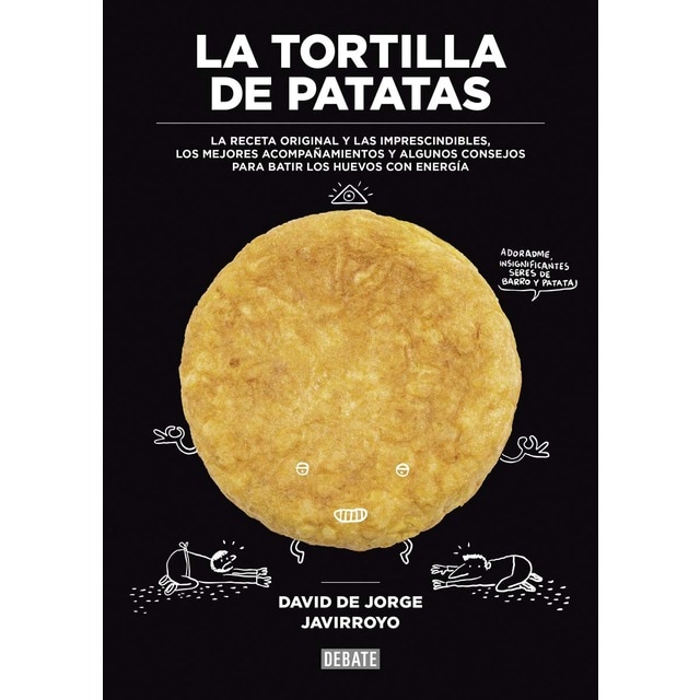 La tortilla de patatas: La receta original y las imprescindibles, los mejores acompañamientos y algunos consejos para batir los hu (Tapa blanda)