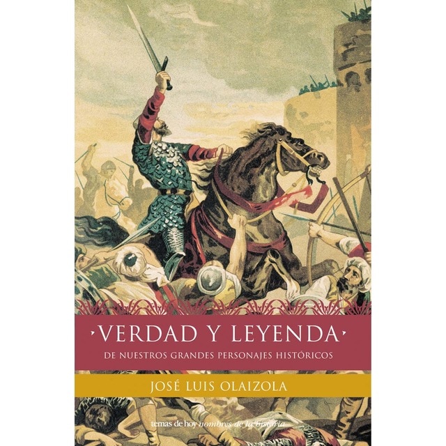 Verdad y leyenda de nuestros personajes históricos