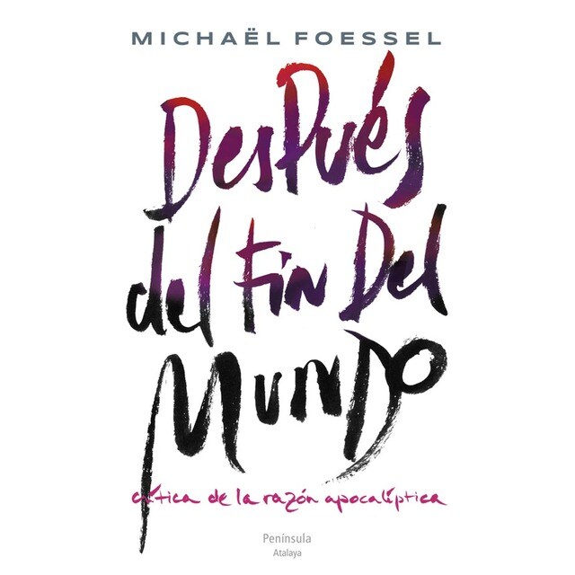 Después del fin del mundo: Crítica de la razón apocalíptica