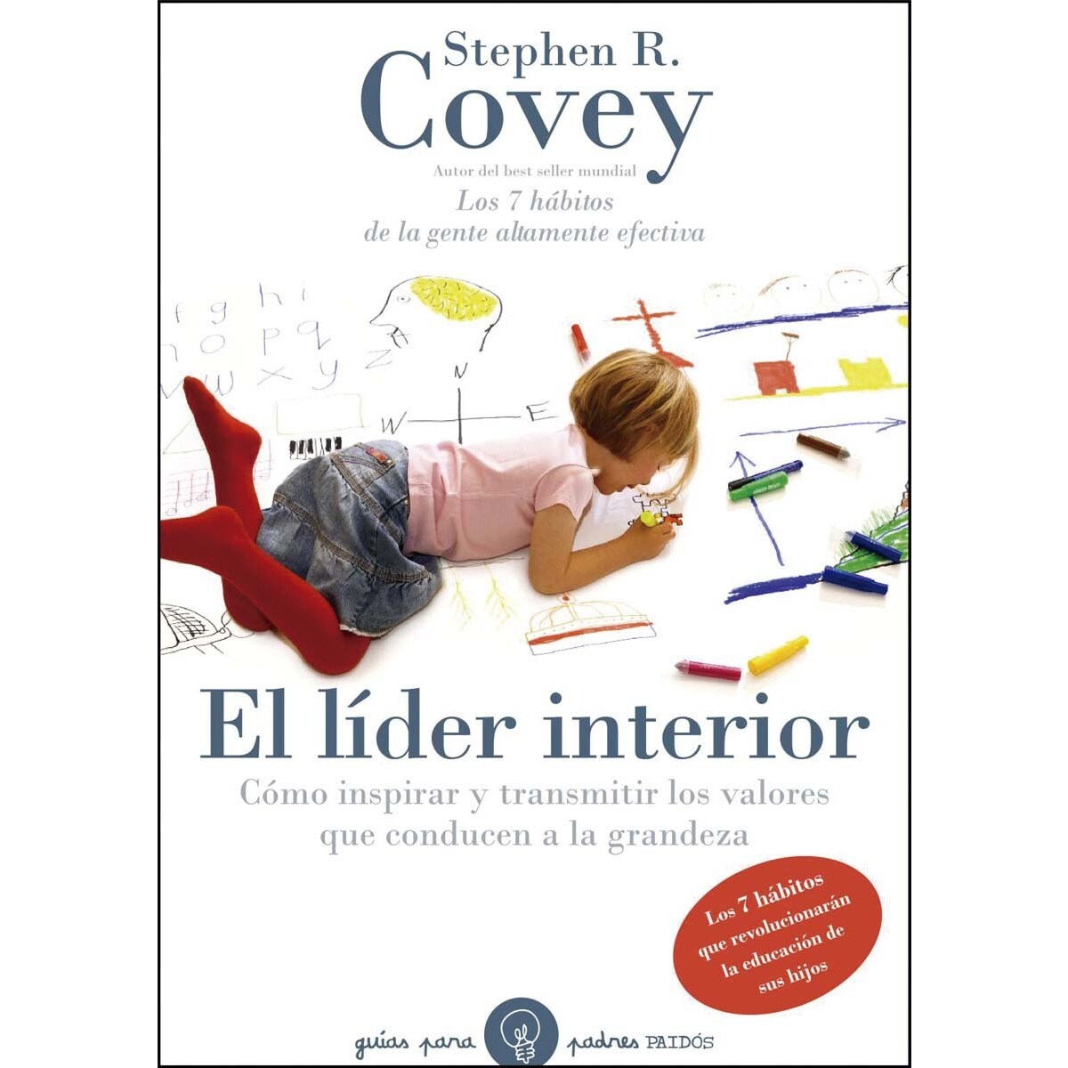 El líder interior: Cómo transmitir e inspirar los valores que conducen a la grandeza