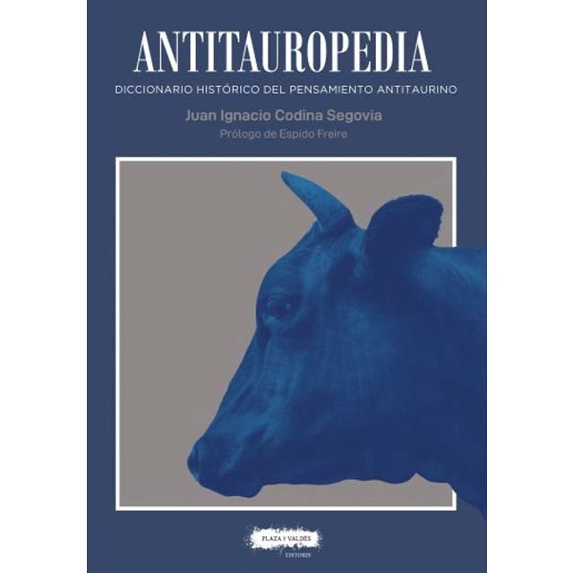 Antitauropedia: Diccionario histórico del pensamiento antitaurino (Tapa blanda con solapas)