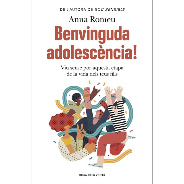 Benvinguda adolescència!: Viu sense por aquesta etapa de la vida dels teus fills (Tapa blanda)