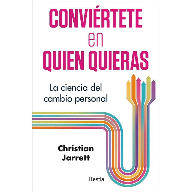 Conviértete en quien quieras: La ciencia del cambio personal (Tapa blanda)