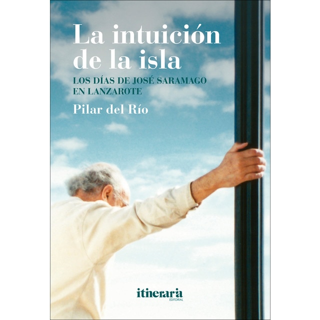 La intuición de la isla: Los días de José Saramago en Lanzarote