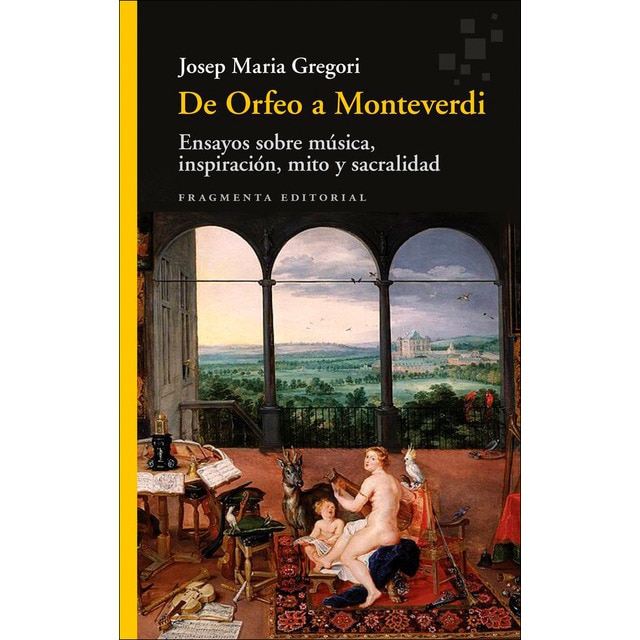 De Orfeo a Monteverdi: Ensayos sobre música, inspiración, mito y sacralidad (Tapa blanda)