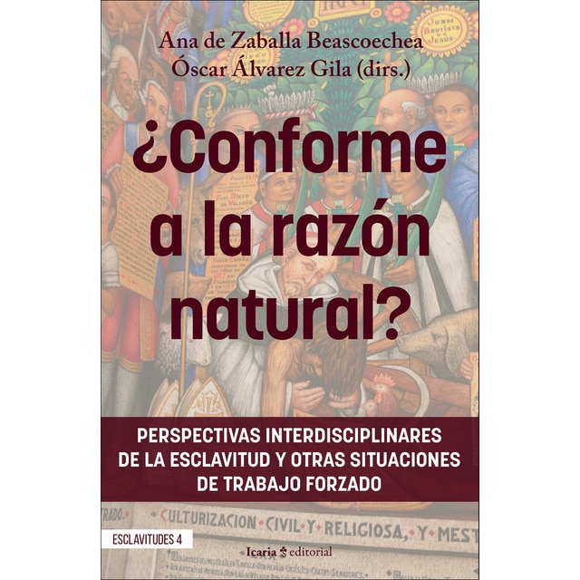¿conforme a la razón natural?: Perspectivas interdisciplinares de la esclavitud y otras situaciones de trabajo forzado (Tapa blanda con solapas)