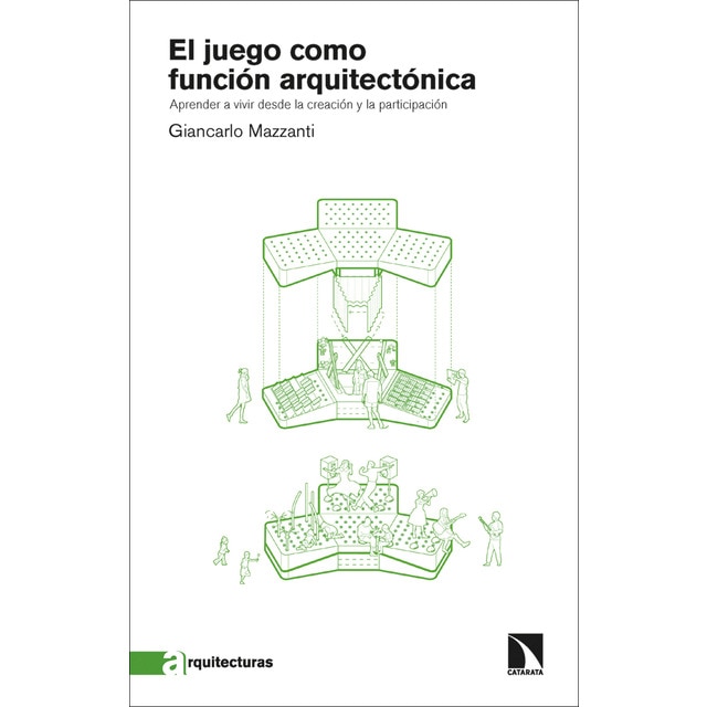 El juego como función arquitectónica: Aprender a vivir desde la creación y la participación (Tapa blanda)