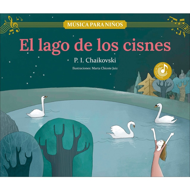"El lago de los cisnes: Descubre las grandes obras de la música clásica, convertidas en preciosos cuentos musicales para niños y niñas | L (Tapa dura)"