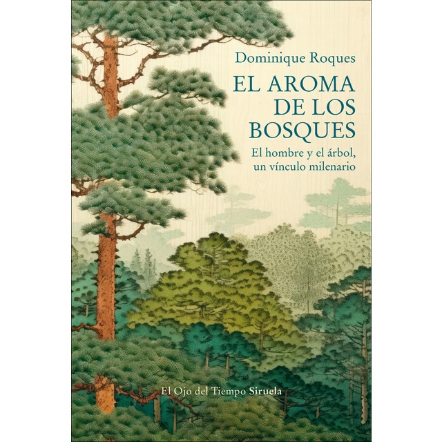 El aroma de los bosques: El hombre y el árbol, un vínculo milenario  (Tapa blanda con solapas)